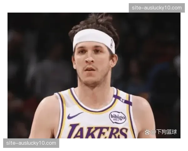 湖人里夫斯19分6篮板4助攻 外线投射稳定性关键回合 湖人里夫斯19分6篮板4助攻 外线投射稳定性关键回合